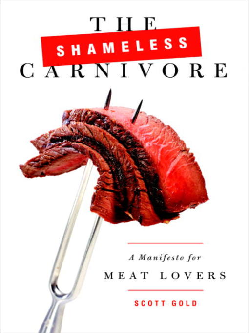 Title details for The Shameless Carnivore by Scott Gold - Available
